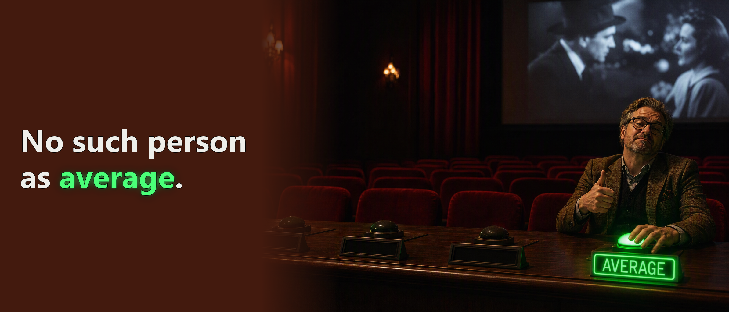 A lone film critic sits by himself in an old-Hollywood screening room, smugly pressing a glowing green approve button; his neon nameplate reads "average," three unlit empty verdict stations sit beside him, and the rows of red cinema seats behind him are deserted. Headline reads "No such person as average."