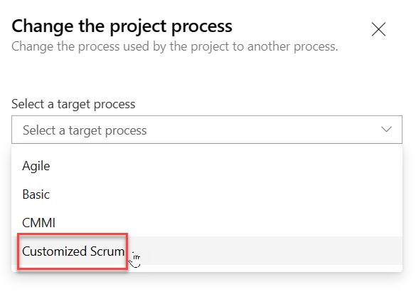 On the "Change the project process" pane, in the "Select a target process" dropdown list, select the "Customized Scrum" process, click "Save" and then click "Close"