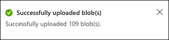 A dialog with the message the 109 blobs were successfully uploaded is displayed.