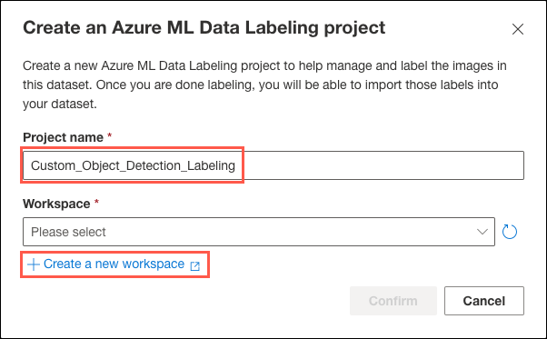 The Create an Azure ML Data Labeling Project dialog is displayed, with Custom_Object_Detection entered into the Project Name field and highlighted. The Create a new workspace link is highlighted.